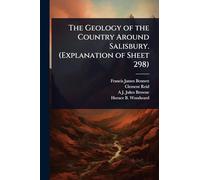 The Geology of the Country Around Salisbury. (Explanation of Sheet 298)