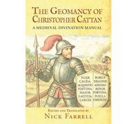 The Geomancy of Christopher Cattan: A medieval divination manual (hardback)