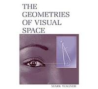 The Geometries of Visual Space Mark Wagner (Auteur)