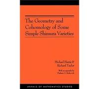 The Geometry and Cohomology of Some Simple Shimura Varieties by Richard Taylor Paperback Book Michael Harris, Richard Taylor (Auteur)