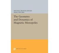 The Geometry and Dynamics of Magnetic Monopoles - [Version Originale] Michael Francis Atiyah, Nigel Hitchin (Auteur)