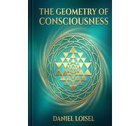 The Geometry of Consciousness: Ancient Symbols, Hidden Codes, and the Blueprint of Reality Across All Cultures