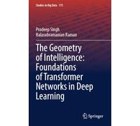 The Geometry of Intelligence: Foundations of Transformer Networks in Deep Learning