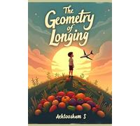 The Geometry of Longing: Bongsu's Journey: A Story of Loss, Love, and the Unwavering Human Spirit