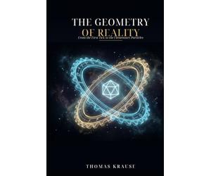 The Geometry of Reality: From the First Tick to the Elementary Particles