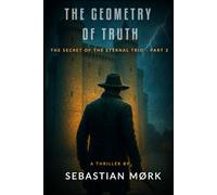 The Geometry of Truth: The Secret of the Eternal Trio - Part 2