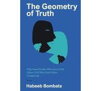 The geometry of truth: Why good people who love each other can still miss each other completely.