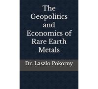 The Geopolitics and Economics of Rare Earth Metals