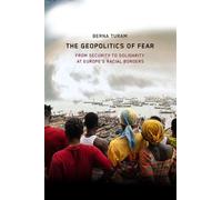 The Geopolitics of Fear From Security to Solidarity at Europe's Racial Borders - Berna Turam - Stanford University Press - ebook (ePub) - Livre