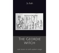 The Geordie Witch: real stories of north eastern magic through the ages