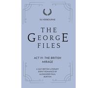 The George files: The British Mirage: Act IV: A Gay British Literary Expat Romance