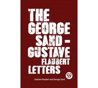 The George Sand-Gustave Flaubert Letters