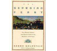The Georgian Feast: The Vibrant Culture and Savory Food of the Republic of Georgia