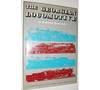 The Georgian Locomotive Some elegant steam locomotive power in the South & Southwest, 1918-1945, an episode in American taste