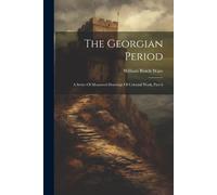 The Georgian Period: A Series Of Measured Drawings Of Colonial Work, Part 6