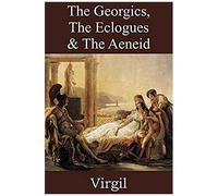 The Georgics, The Eclogues & The Aeneid