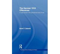 Les offensives allemandes 1918 – Étude du niveau opérationnel de la guerre (Stratégie et Histoire)