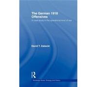 Les offensives allemandes 1918 – Étude du niveau opérationnel de la guerre (Stratégie et Histoire)