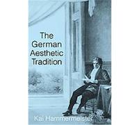 The German Aesthetic Tradition Kai Hammermeister (Auteur)