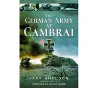 The German Army at Cambra. by Jack Sheldon Jack Sheldon (Auteur)