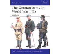 The German Army in World War I (3): 1917-18 Thomas, Nigel (Auteur)