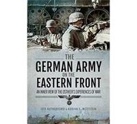 The German Army on the Eastern Front: An Inner View of the Ostheer's Experiences of War - [Version Originale] Inconnu (Auteur)