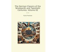 The German Classics of the Nineteenth and Twentieth Centuries, Volume 02