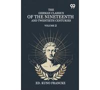 The German Classics Of The Nineteenth And Twentieth Centuries: Volume 2