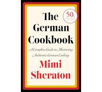 The German Cookbook – Guide complet pour maîtriser la cuisine allemande authentique