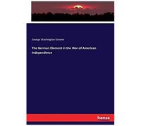 The German Element In The War Of American Independence