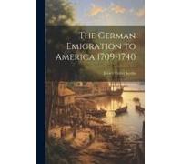 The German Emigration To America 1709-1740
