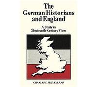 The German Historians and England Charles E. Mclelland (Auteur)