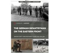 The German Infantryman on the Eastern Front by Richard Charlton Taylor Richard Charlton Taylor (Auteur)