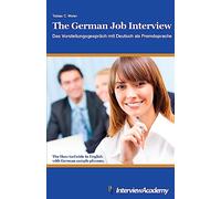The German Job Interview - Das Vorstellungsgespräch mit Deutsch als Fremdsprache: The How-to Guide in English with German sample phrases