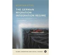 The German Migration Integration Regime by Etzel & Morgan Federal Agency for Civic Education & Germany Etzel Morgan Federal Agency for Civic Education Germany (Auteur)