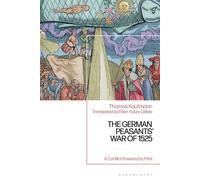 The German Peasants’ War of 1525 A Conflict Powered by Print - Prof Dr Thomas Kaufmann - Bloomsbury Academic - ebook (ePub) - Livre