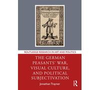 The German Peasants' War, Visual Culture, and Political Subjectivation - Jonathan Trayner - Routledge - ebook (ePub) - Livre