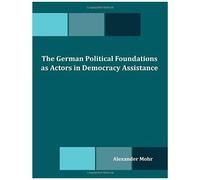 The German Political Foundations As Actors In Democracy Assistance