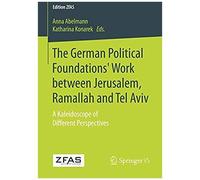 The German Political Foundations' Work Between Jerusalem, Ramallah And Tel Aviv