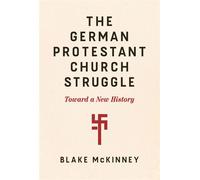The German Protestant Church Struggle Toward a New History - Blake McKinney - Fortress Press - ebook (ePub) - Livre