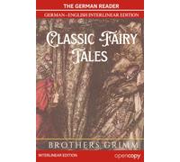 The German Reader: Classic Fairy Tales by the Brothers' Grimm, Interlinear Translation from Original German: Learn German through stories, A German-English Interlinear Reader