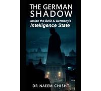 The German Shadow: Inside the BND and Germany’s Intelligence State