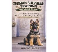 The German Shepherd Training Survival Guide: How to Outsmart a Dog Who is Already Three Steps Ahead of You