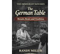 THE GERMAN TABLE: Breads, Brats, and Tradition
