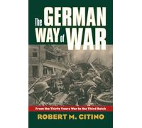 The German Way of War: From the Thirty Years' War to the Third Reich