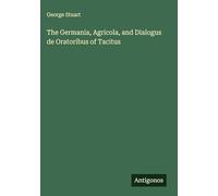 The Germania, Agricola, and Dialogus de Oratoribus of Tacitus