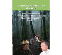 The Germanians Prophecy Of The Heavens The Hidden Enemy Book: 3