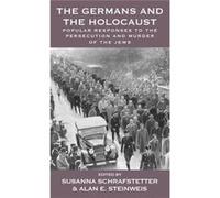 The Germans And The Holocaust: Popular Responses To The Persecution And Murder Of The Jews (Vermont Studies On Nazi Germany And The Holocaust) (Hardcover) Susanna Schrafstetter, Alan E Steinweis (Aute