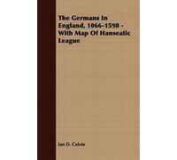 The Germans In England, 1066-1598 - With Map Of Hanseatic League