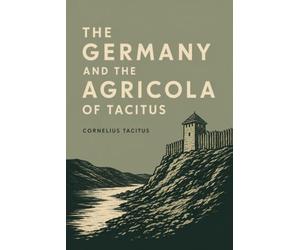 The Germany and the Agricola of Tacitus